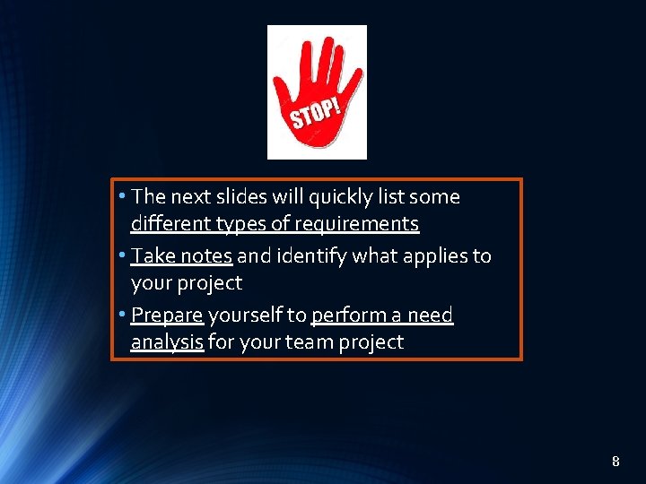  • The next slides will quickly list some different types of requirements •