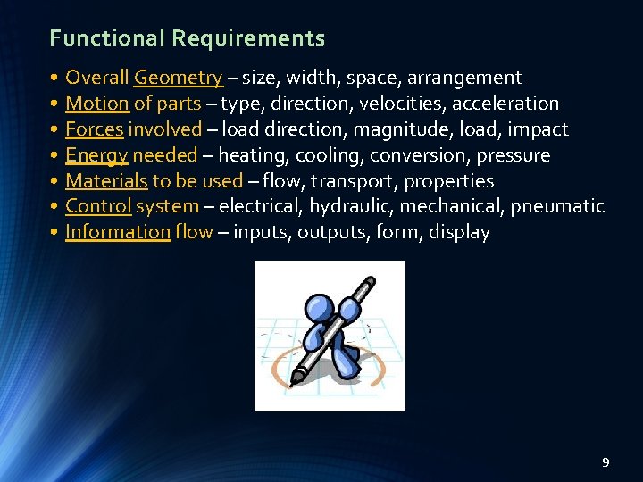 Functional Requirements • Overall Geometry – size, width, space, arrangement • Motion of parts
