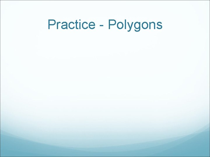 Practice - Polygons 