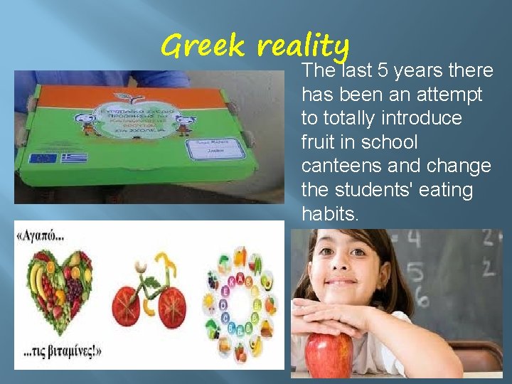 Greek reality The last 5 years there has been an attempt to totally introduce