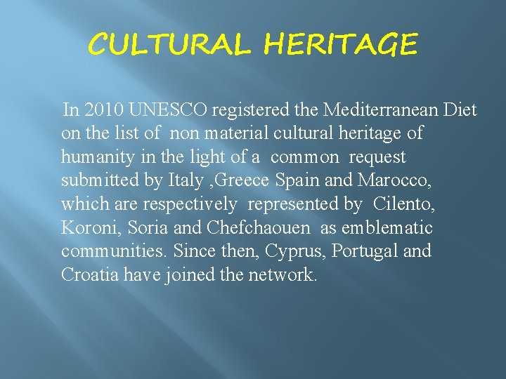 CULTURAL HERITAGE In 2010 UNESCO registered the Mediterranean Diet on the list of non