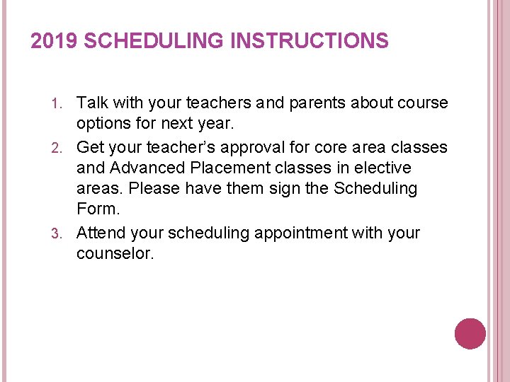 2019 SCHEDULING INSTRUCTIONS Talk with your teachers and parents about course options for next