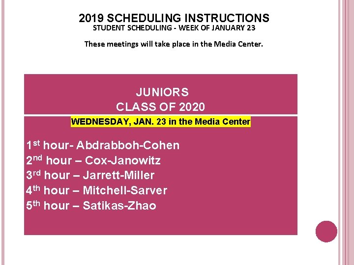 2019 SCHEDULING INSTRUCTIONS STUDENT SCHEDULING - WEEK OF JANUARY 23 These meetings will take