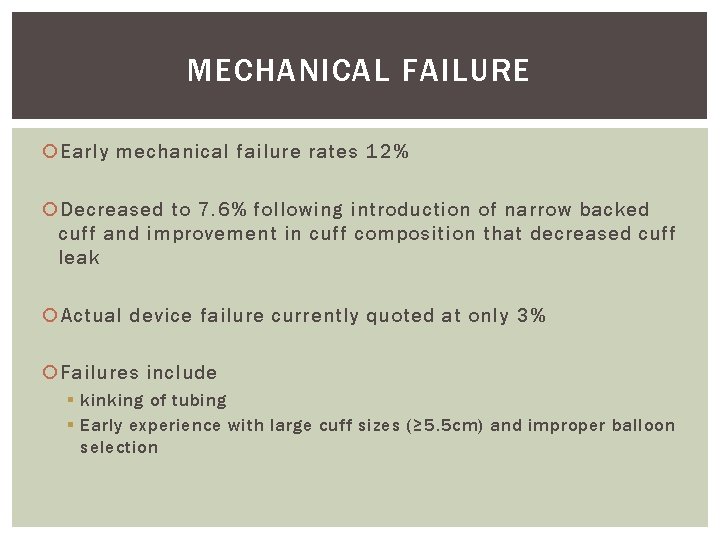 MECHANICAL FAILURE Early mechanical failure rates 12% Decreased to 7. 6% following introduction of MECHANICAL FAILURE Early mechanical failure rates 12% Decreased to 7. 6% following introduction of