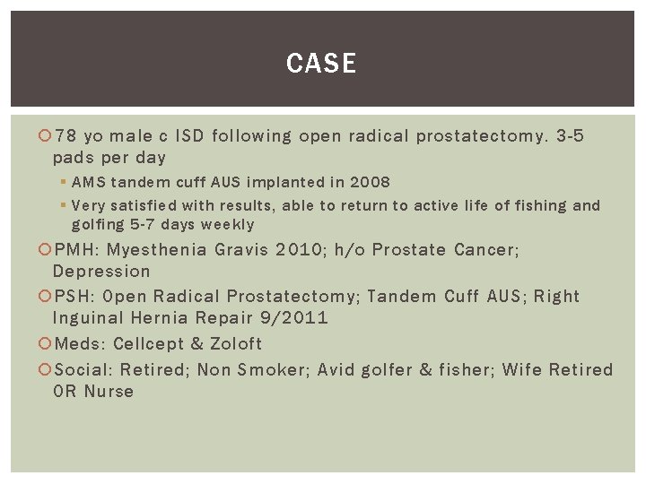 CASE 78 yo male c ISD following open radical prostatectomy. 3 -5 pads per CASE 78 yo male c ISD following open radical prostatectomy. 3 -5 pads per