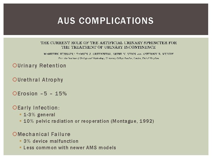 AUS COMPLICATIONS Urinary Retention Urethral Atrophy Erosion – 5 – 15% Early Infection: § AUS COMPLICATIONS Urinary Retention Urethral Atrophy Erosion – 5 – 15% Early Infection: §