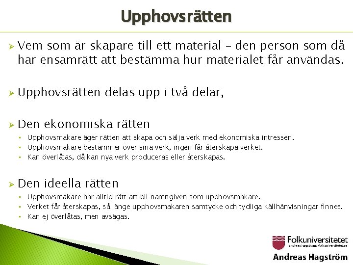 Upphovsrätten Ø Vem som är skapare till ett material – den person som då