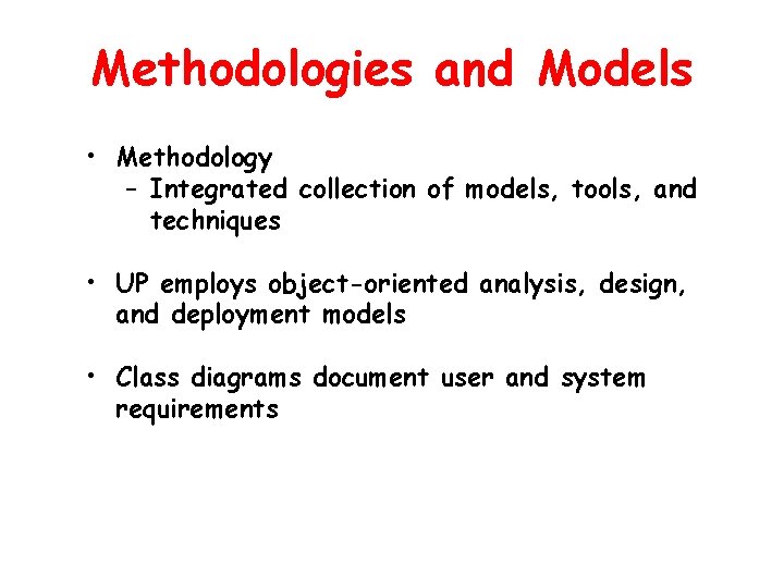 Methodologies and Models • Methodology – Integrated collection of models, tools, and techniques •