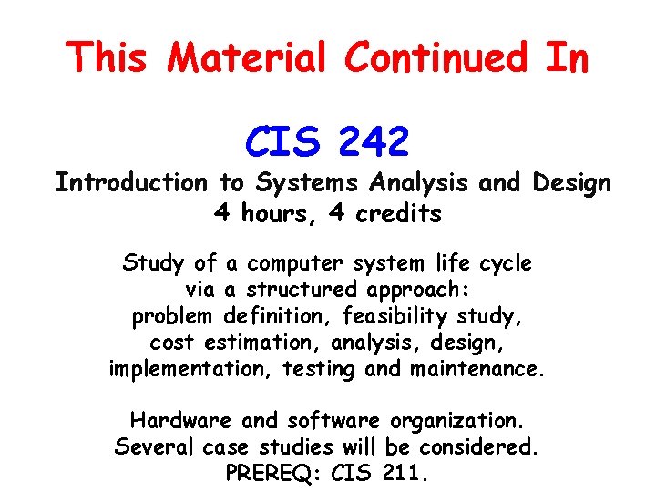 This Material Continued In CIS 242 Introduction to Systems Analysis and Design 4 hours,