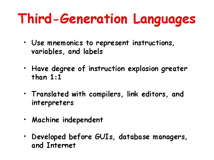 Third-Generation Languages • Use mnemonics to represent instructions, variables, and labels • Have degree