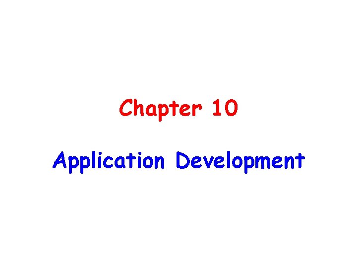 Chapter 10 Application Development 