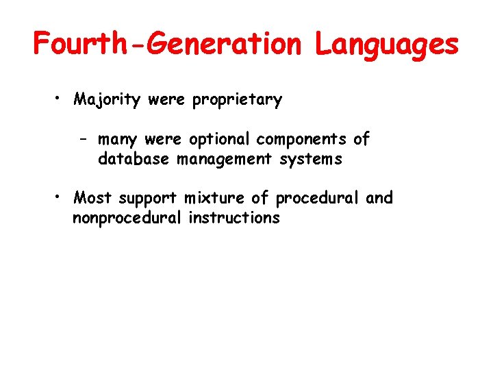 Fourth-Generation Languages • Majority were proprietary – many were optional components of database management