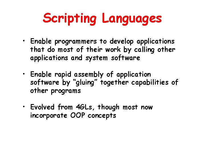 Scripting Languages • Enable programmers to develop applications that do most of their work