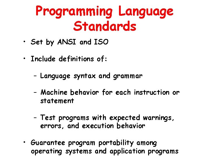 Programming Language Standards • Set by ANSI and ISO • Include definitions of: –