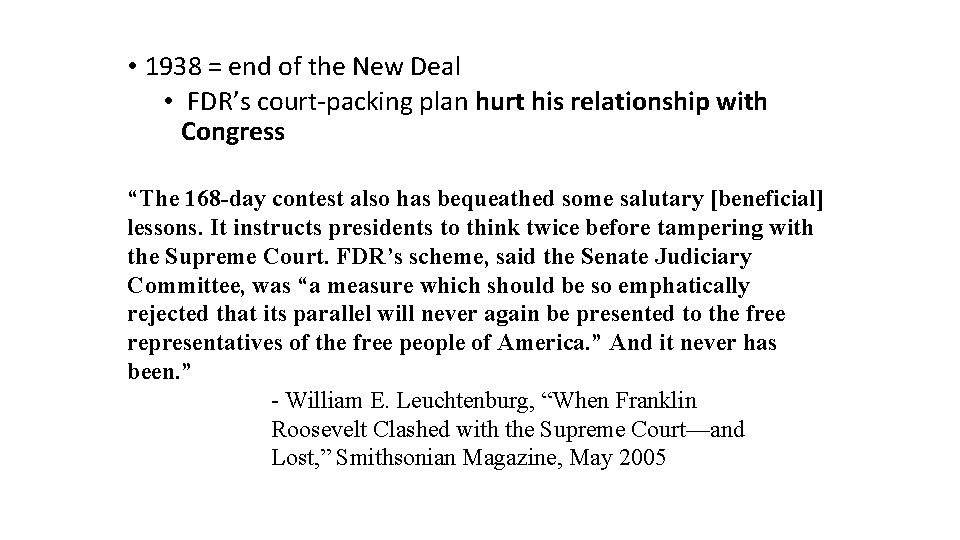  • 1938 = end of the New Deal • FDR’s court-packing plan hurt