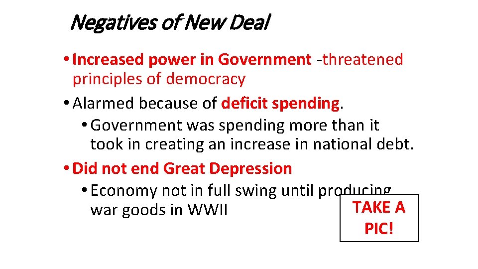 Negatives of New Deal • Increased power in Government -threatened principles of democracy •