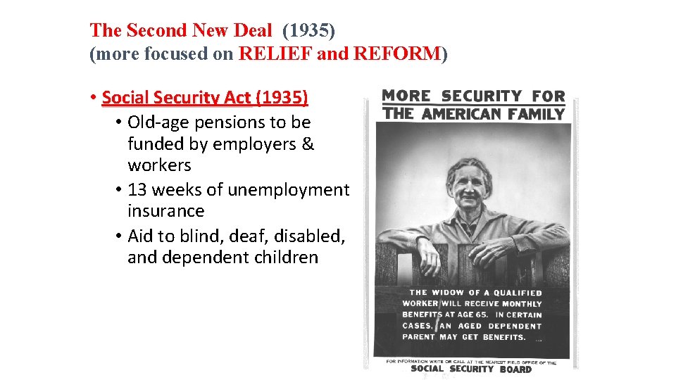 The Second New Deal (1935) (more focused on RELIEF and REFORM) • Social Security