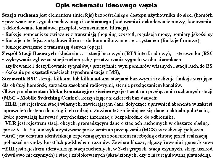 Opis schematu ideowego węzła Stacja ruchoma jest elementem (interfejs) bezpośredniego dostępu użytkownika do sieci