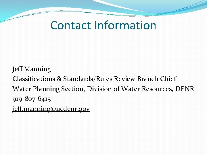 Contact Information Jeff Manning Classifications & Standards/Rules Review Branch Chief Water Planning Section, Division