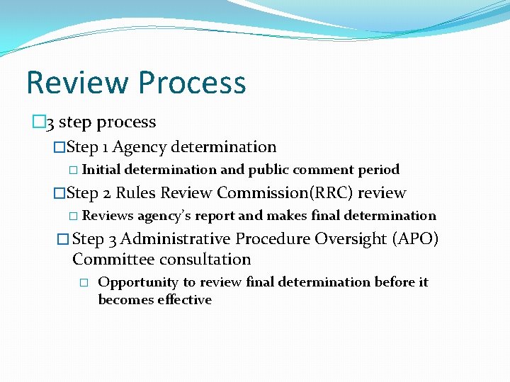 Review Process � 3 step process �Step 1 Agency determination � Initial determination and