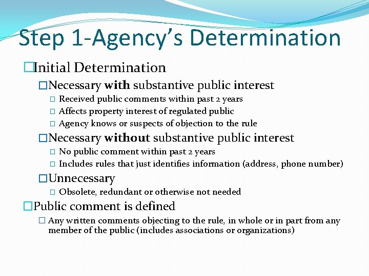 Step 1 -Agency’s Determination �Initial Determination �Necessary with substantive public interest � � �