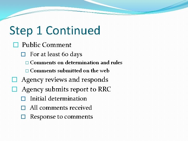 Step 1 Continued � Public Comment � For at least 60 days � Comments