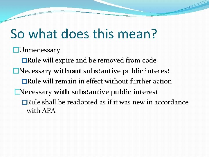 So what does this mean? �Unnecessary �Rule will expire and be removed from code