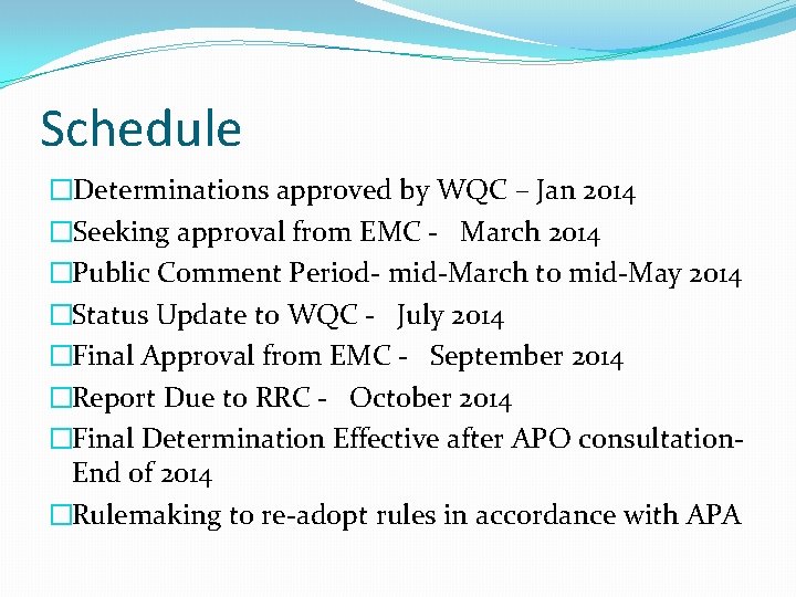 Schedule �Determinations approved by WQC – Jan 2014 �Seeking approval from EMC - March