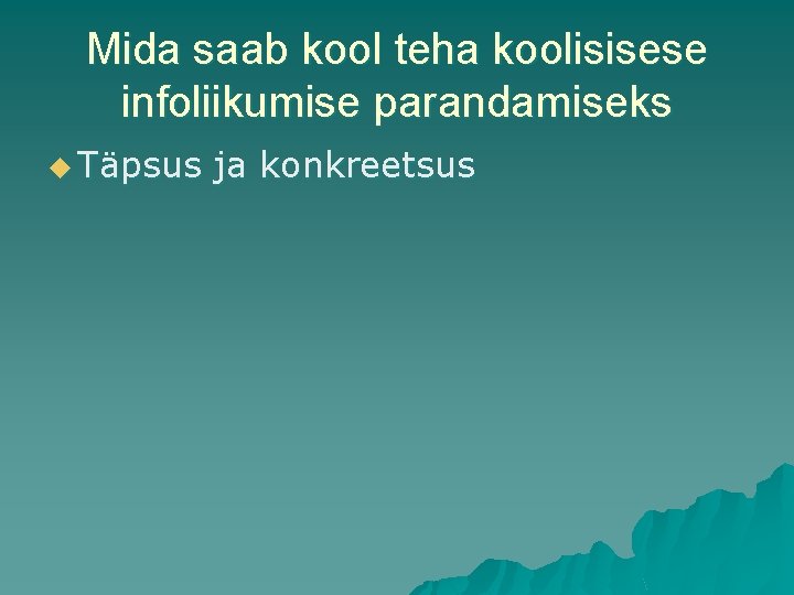 Mida saab kool teha koolisisese infoliikumise parandamiseks u Täpsus ja konkreetsus 