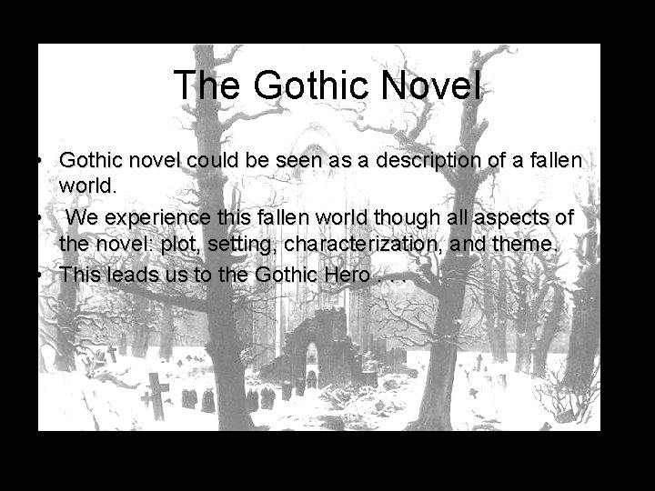The Gothic Novel • Gothic novel could be seen as a description of a