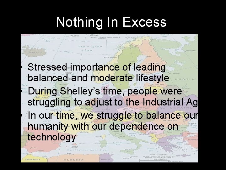 Nothing In Excess • Stressed importance of leading balanced and moderate lifestyle • During