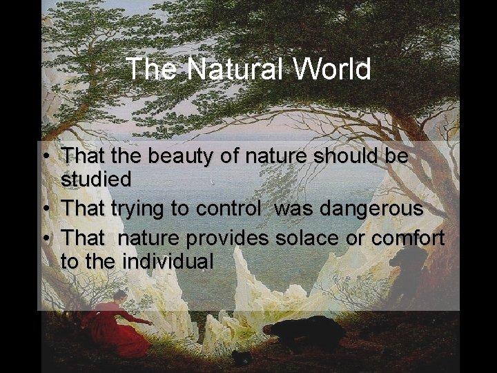 The Natural World • That the beauty of nature should be studied • That