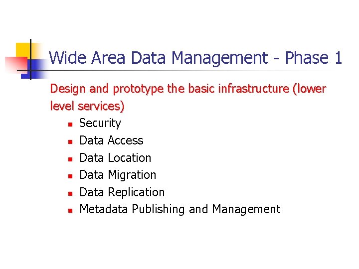 Wide Area Data Management - Phase 1 Design and prototype the basic infrastructure (lower