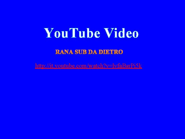 You. Tube Video http: //it. youtube. com/watch? v=lvfa. Bsr. Pi 5 k 