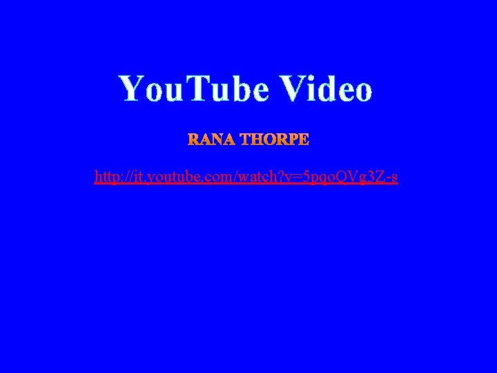 You. Tube Video http: //it. youtube. com/watch? v=5 pqo. QVg 3 Z-s 
