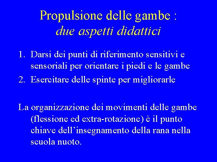 Propulsione delle gambe : due aspetti didattici 1. Darsi dei punti di riferimento sensitivi