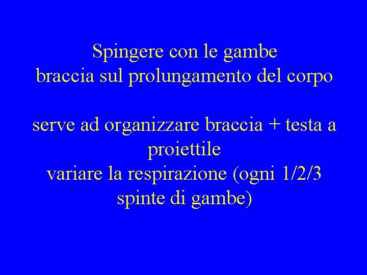 Spingere con le gambe braccia sul prolungamento del corpo serve ad organizzare braccia +