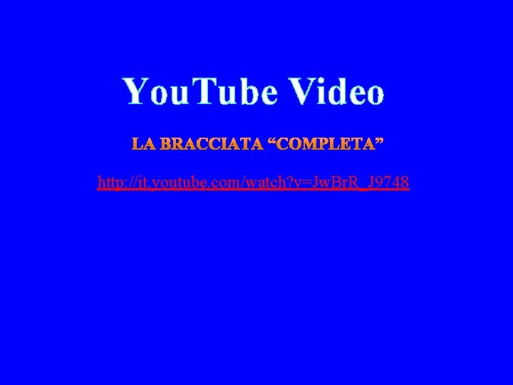 You. Tube Video http: //it. youtube. com/watch? v=Jw. Br. R_J 9748 