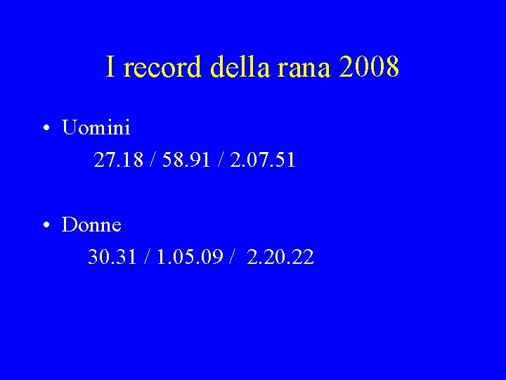 I record della rana 2008 • Uomini 27. 18 / 58. 91 / 2.