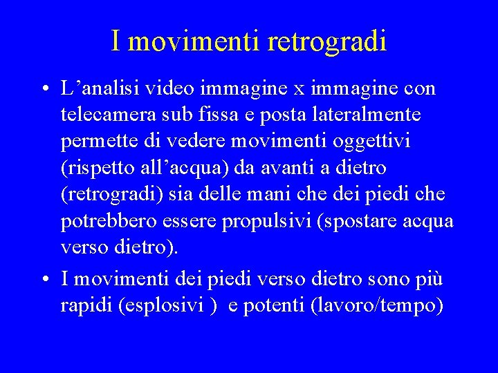 I movimenti retrogradi • L’analisi video immagine x immagine con telecamera sub fissa e