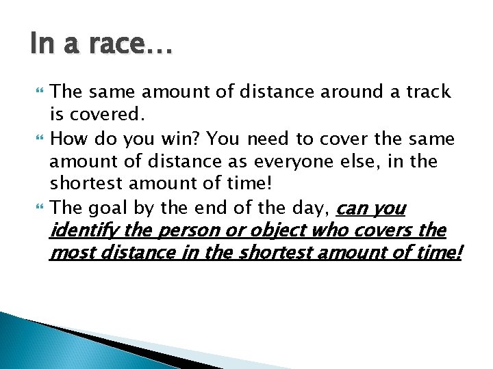 In a race… The same amount of distance around a track is covered. How