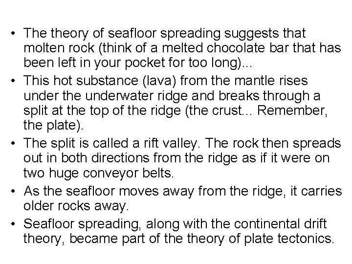  • The theory of seafloor spreading suggests that molten rock (think of a