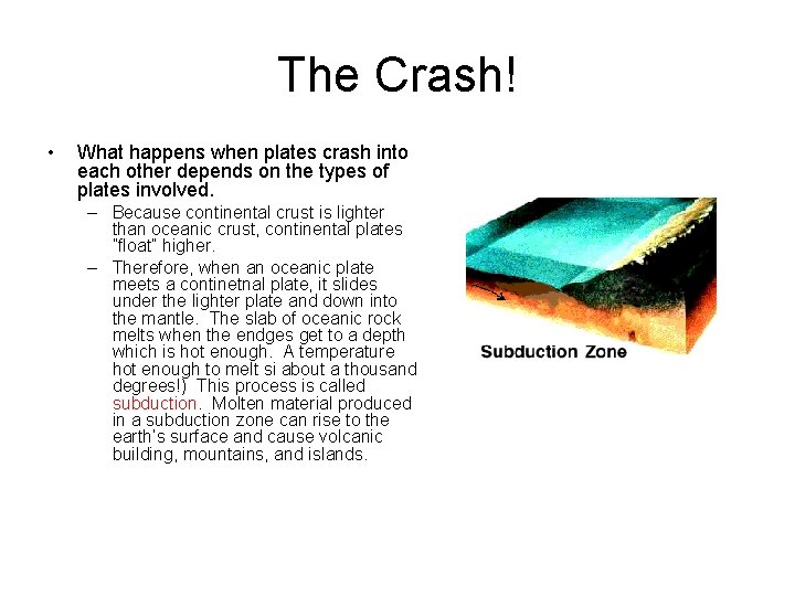 The Crash! • What happens when plates crash into each other depends on the