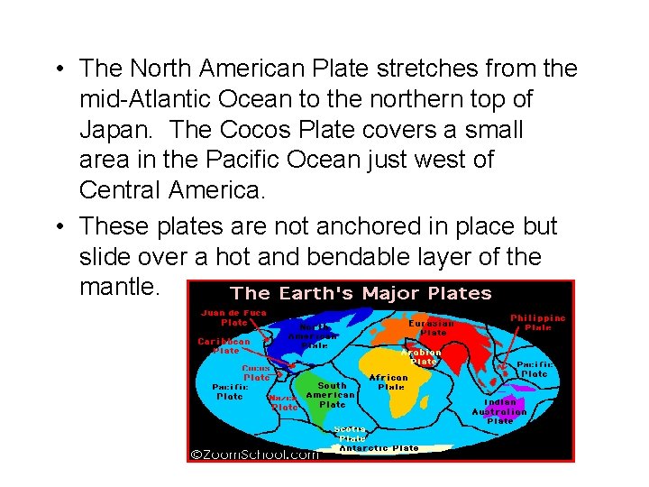  • The North American Plate stretches from the mid-Atlantic Ocean to the northern