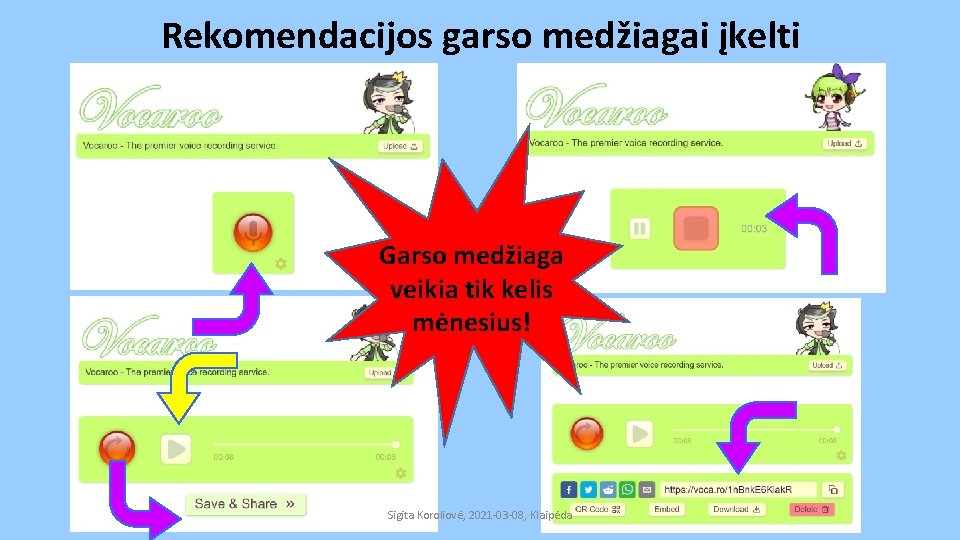 Rekomendacijos garso medžiagai įkelti Garso medžiaga veikia tik kelis mėnesius! Sigita Koroliovė, 2021 -03