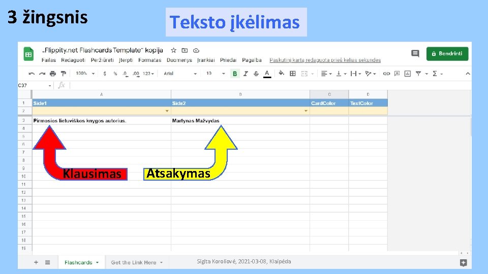 3 žingsnis Klausimas Teksto įkėlimas Atsakymas Sigita Koroliovė, 2021 -03 -08, Klaipėda 