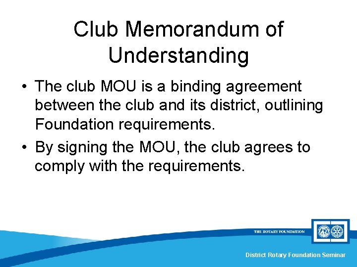 Club Memorandum of Understanding • The club MOU is a binding agreement between the