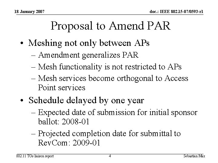 18 January 2007 doc. : IEEE 802. 15 -07/0593 -r 1 Proposal to Amend