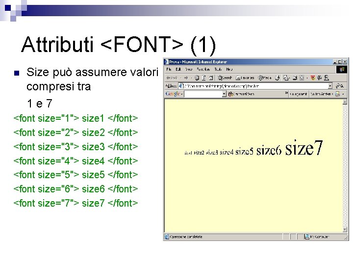 Attributi <FONT> (1) n Size può assumere valori compresi tra 1 e 7 <font