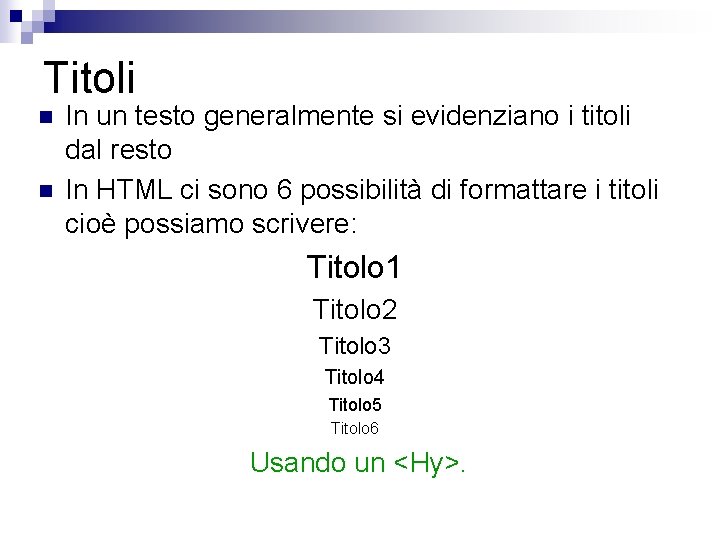 Titoli n n In un testo generalmente si evidenziano i titoli dal resto In